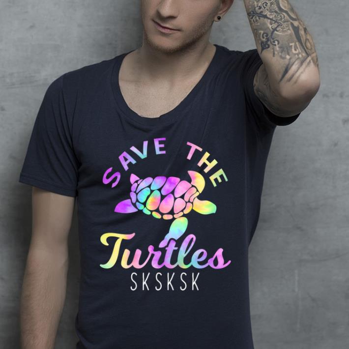 Pretty Save The Turtles SKSKSK Tie Dye Aesthetic shirt