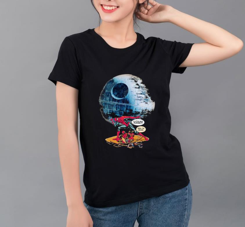 Pretty a little help please Deadpool nah I’m good Death Star Spiderman shirt