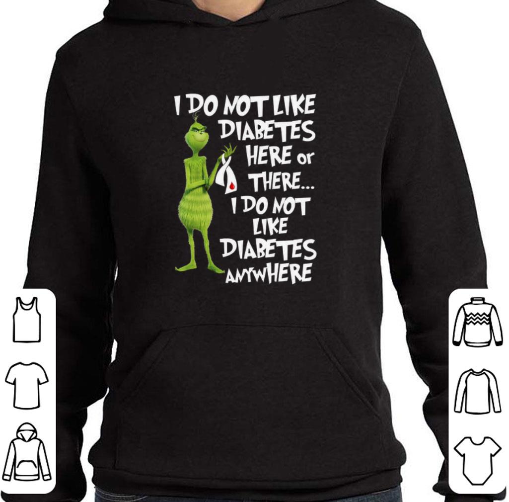 The Grinch i do not like Diabetes here or there anywhere shirt