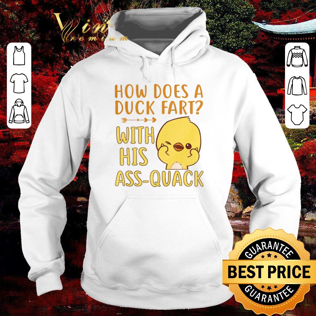 Top Duck How Does A Duck Fart With His Ass Quack shirt