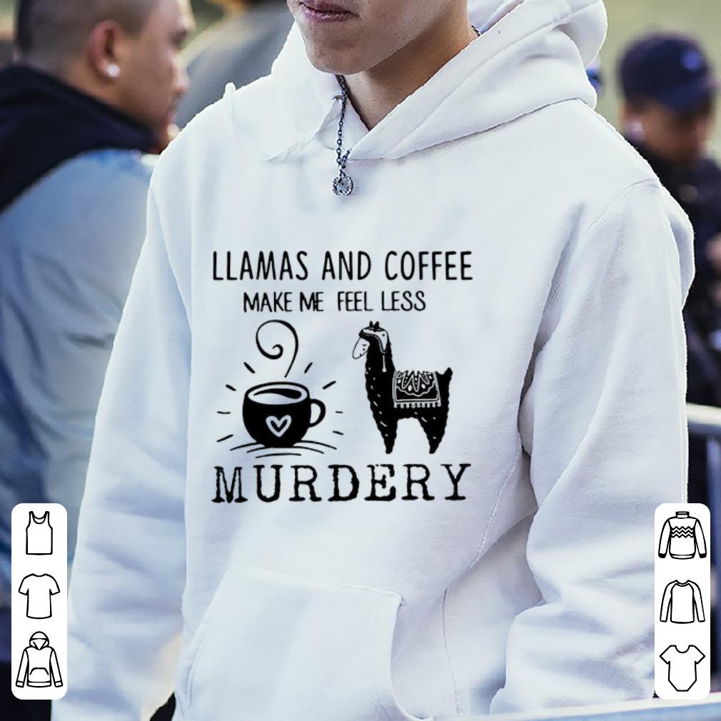 Top Llamas And Coffee Make Me Feel Less Murdery shirt