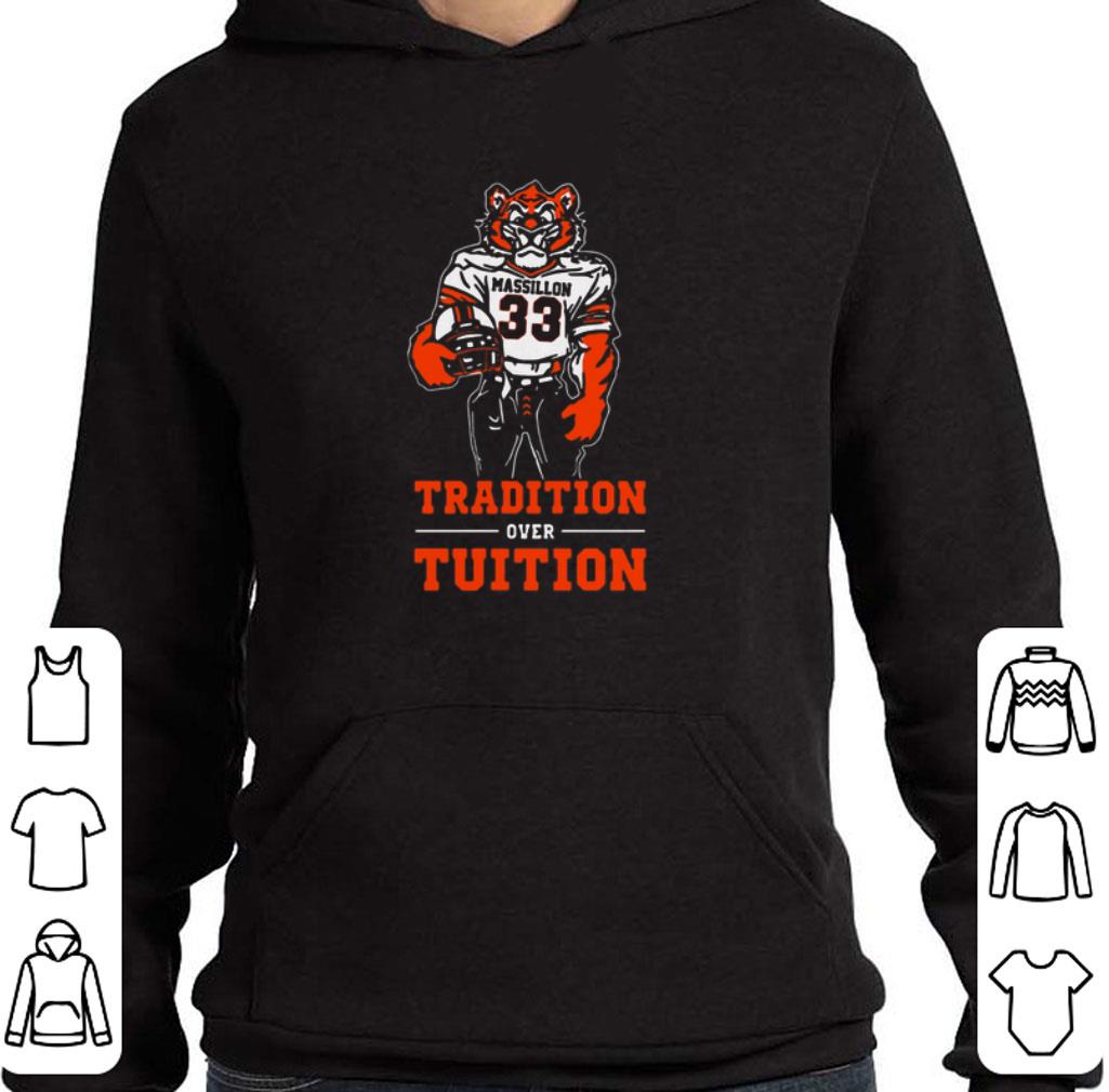 Top Massillon Tigers Tradition over tuition shirt 6 Top Massillon Tigers Tradition over tuition shirt