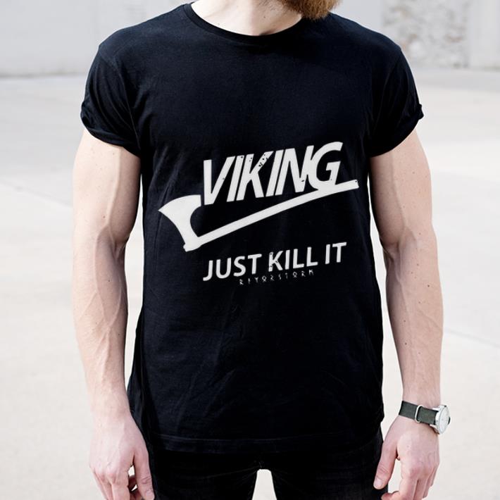 Top Nike Axe Viking Just Kill It shirt