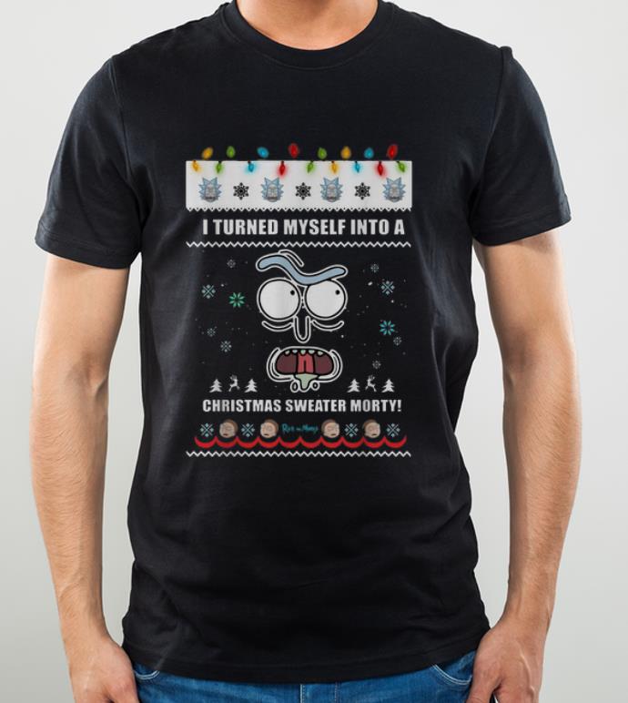 Top Rick And Morty I Turned Myself Into A Christmas Sweater Morty shirt