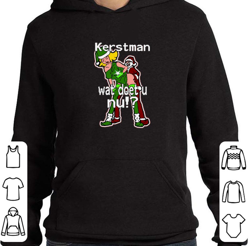 Top Santa Kerstman wat doet u nu Christmas shirt 6 Top Santa Kerstman wat doet u nu Christmas shirt