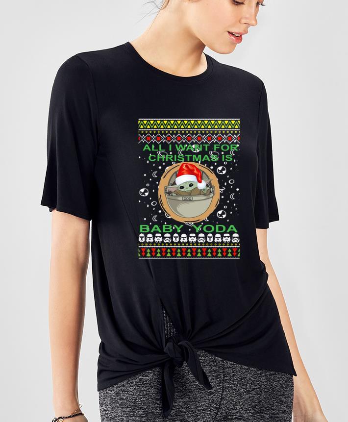 Awesome All I Want For Christmas Is Baby Yoda Ugly Christmas shirt