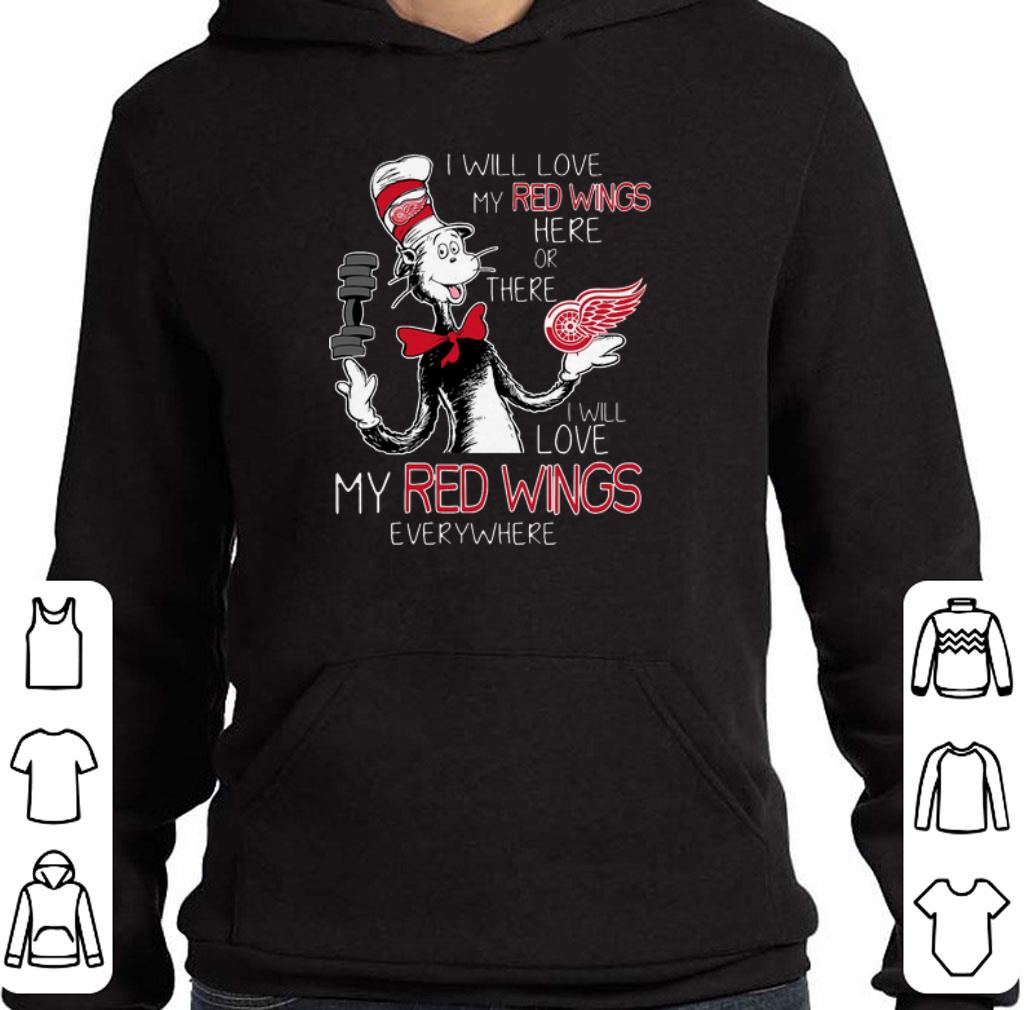 Awesome Dr Seuss I will love my Detroit Red Wings here there everywhere shirt