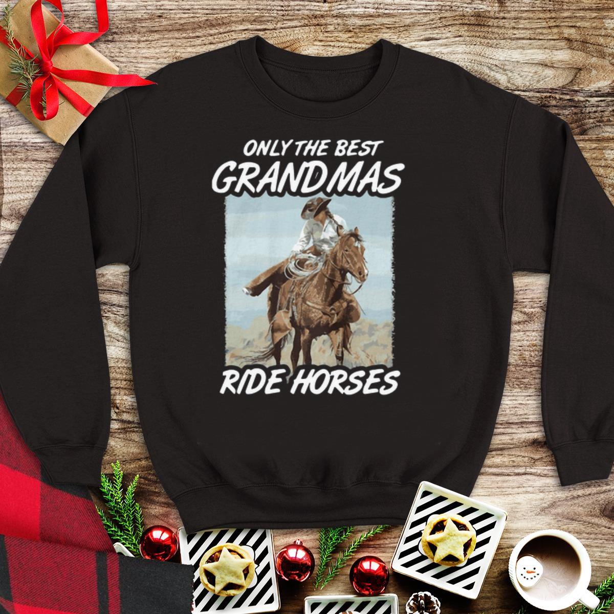 Awesome Only The Best Grandmas Ride Horses shirt