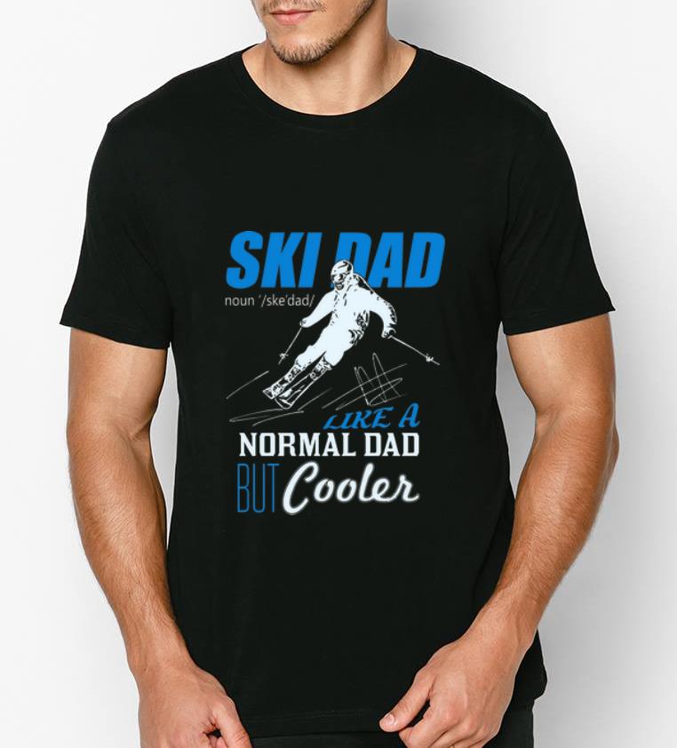 Awesome Ski Dad Definition Like A Normal Dad But Cooler shirt