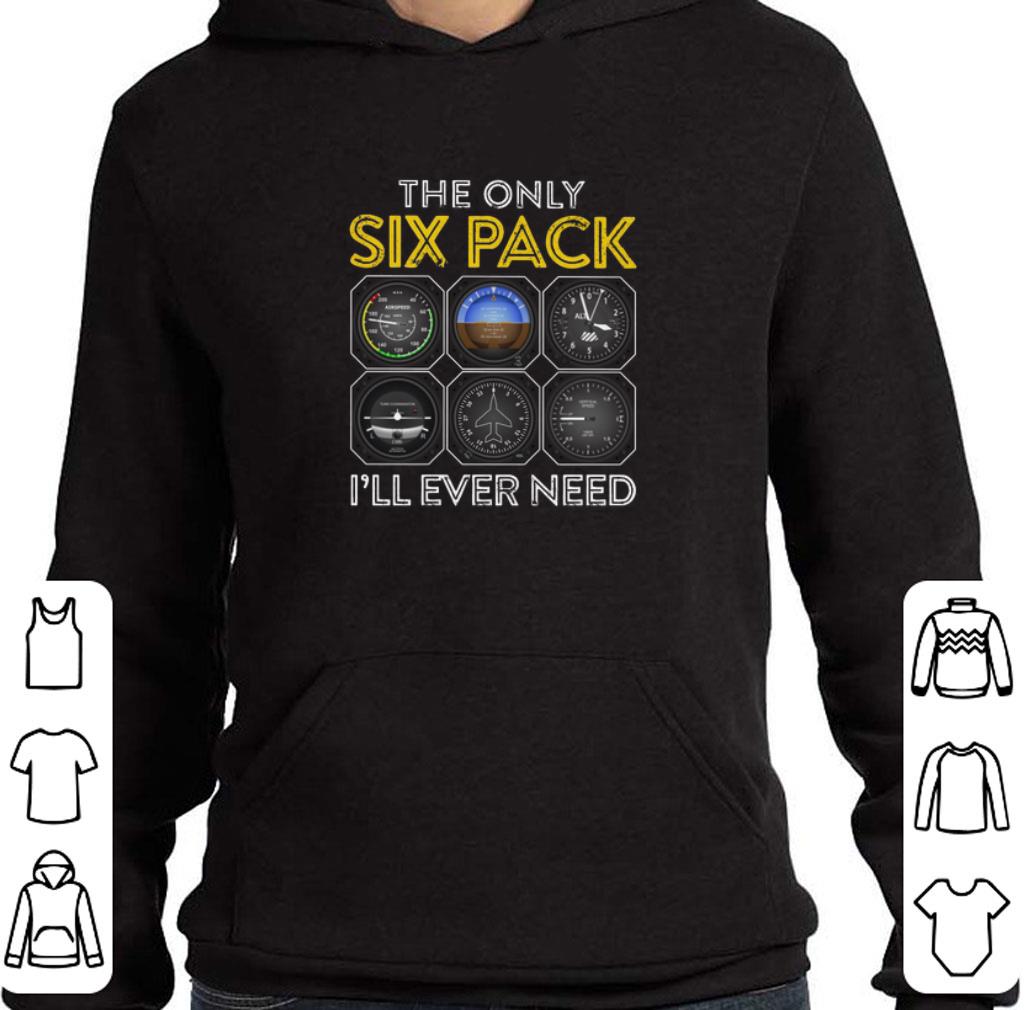 Awesome The only six pack i'll ever need aviation pilot shirt
