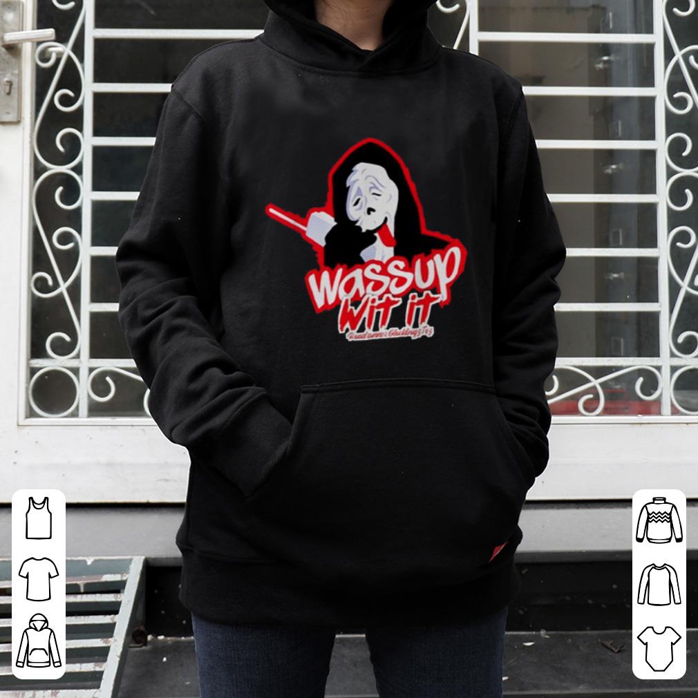 Awesome Wassup wit it shirt