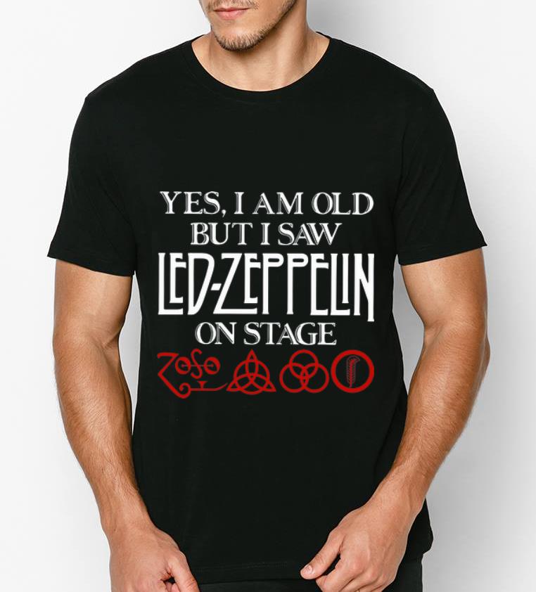 Awesome Yes I Am Old But I Saw Led-zeppelin On Stage shirt