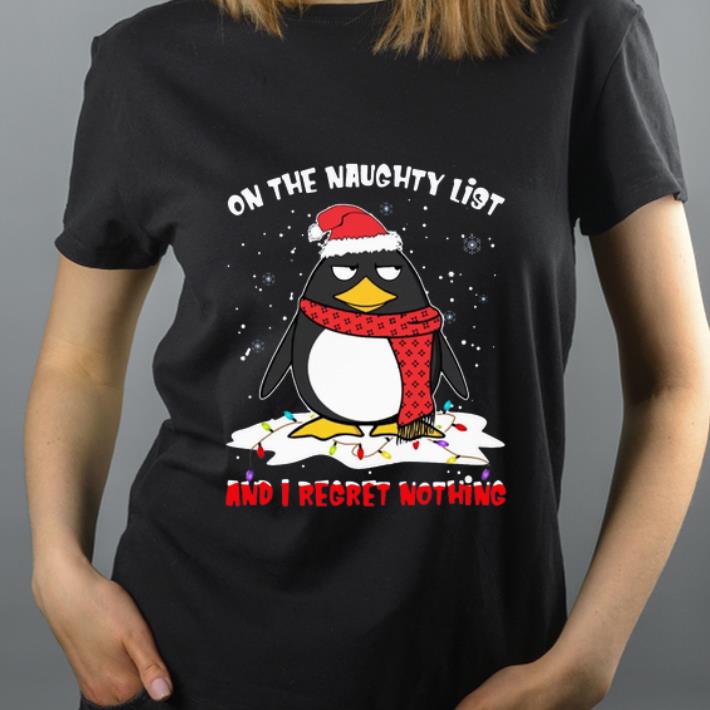 Beautiful Penguin On the naughty list and I regret nothing Christmas shirt