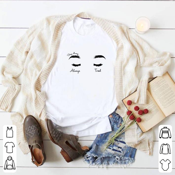 Eyes Stay away Always tired Post Malone shirt