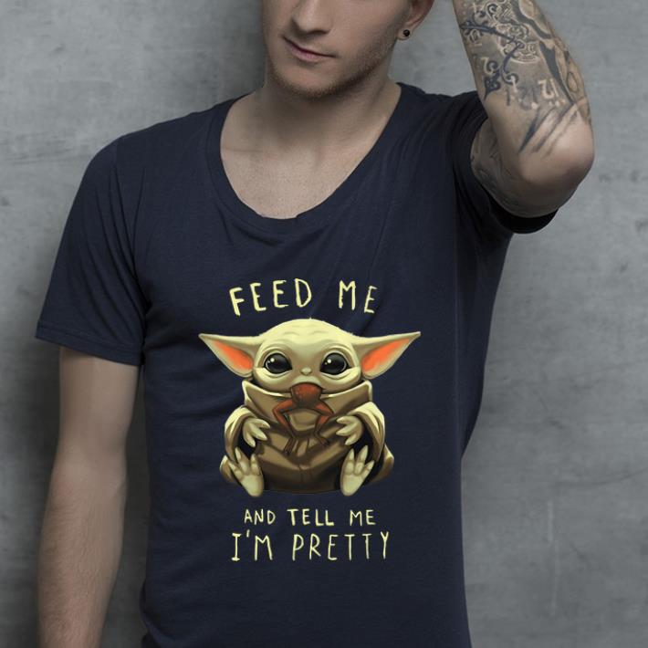 Great Baby Yoda Feed Me And Tell Me I’m Pretty shirt