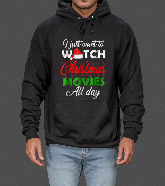 Great I Just Want to Watch Christmas Movies All Day sweater