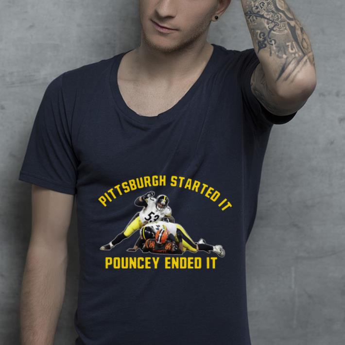 Great Pittsburgh Started It Pouncey Ended It shirt