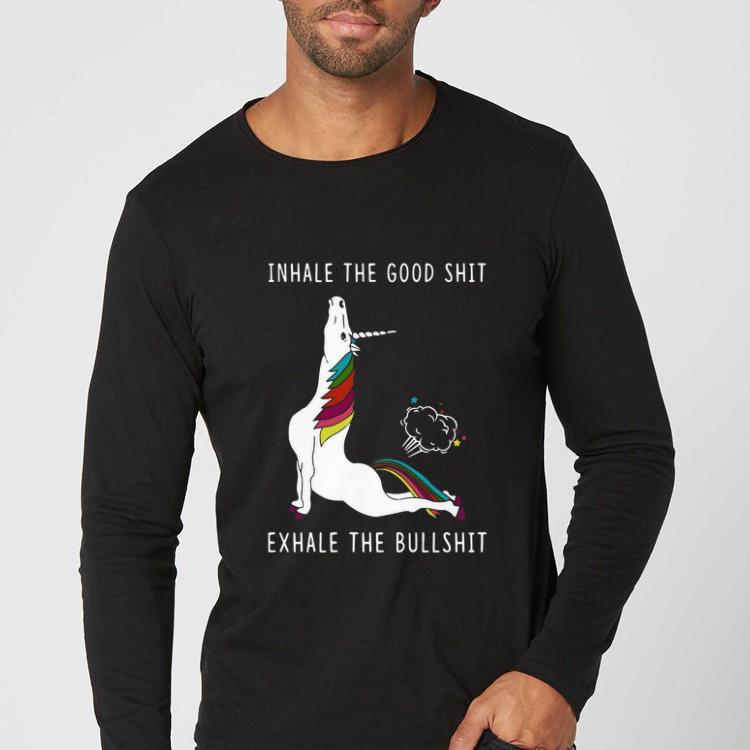 Great Unicorn Inhale The Good Shit Exhale The Bullshit shirt