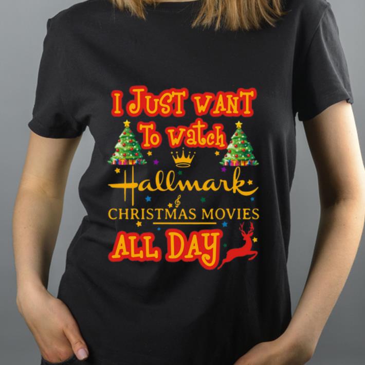 Hot I just want to watch hallmark christmas movie all day shirt