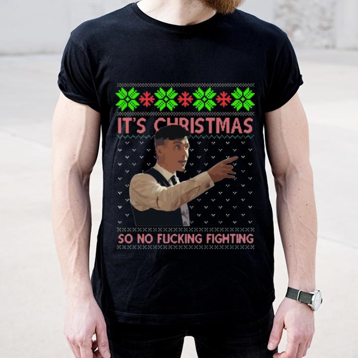 Hot Peaky Blinders It' Is Christmas So No Fucking Fighting Ugly Christmas shirt