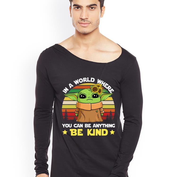 Hot Vintage Baby Yoda In A World Where You Can Be Anything Be Kind shirt