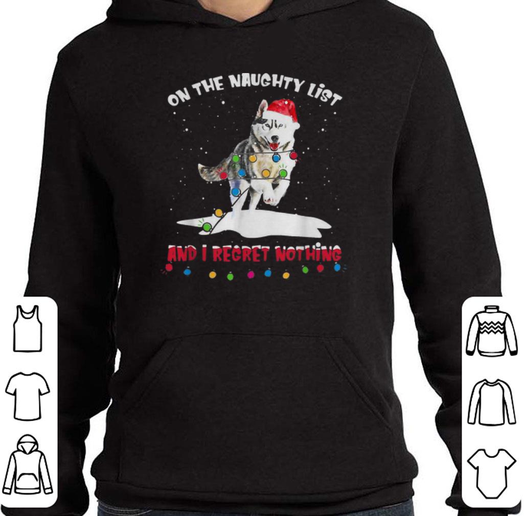 Husky Santa on the naughty list and I regret nothing Christmas shirt