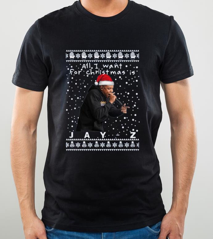 Nice All I Want For Christmas Is Jay-z Rapper shirt