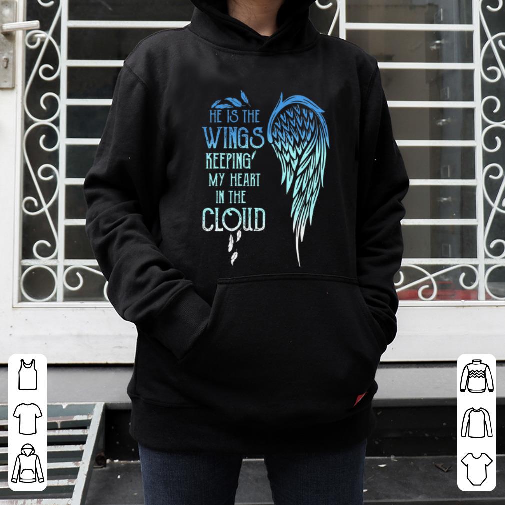 Nice Angel Wings He Is The Wings Keeping My Heart In The Cloud shirt