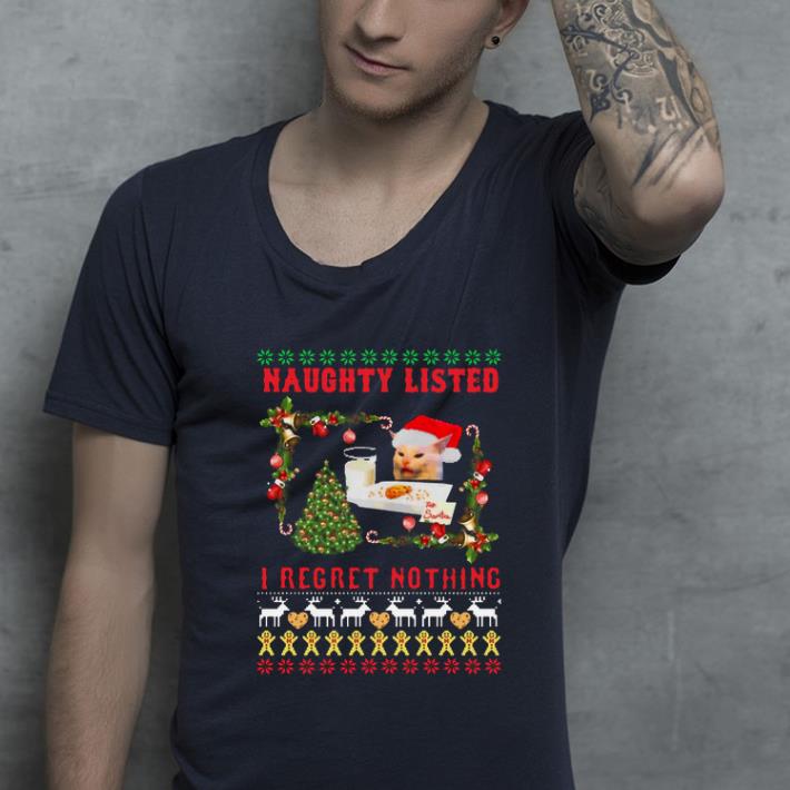 Nice Cat Yelling Dinner Naughty listed I regret nothing ugly christmas shirt