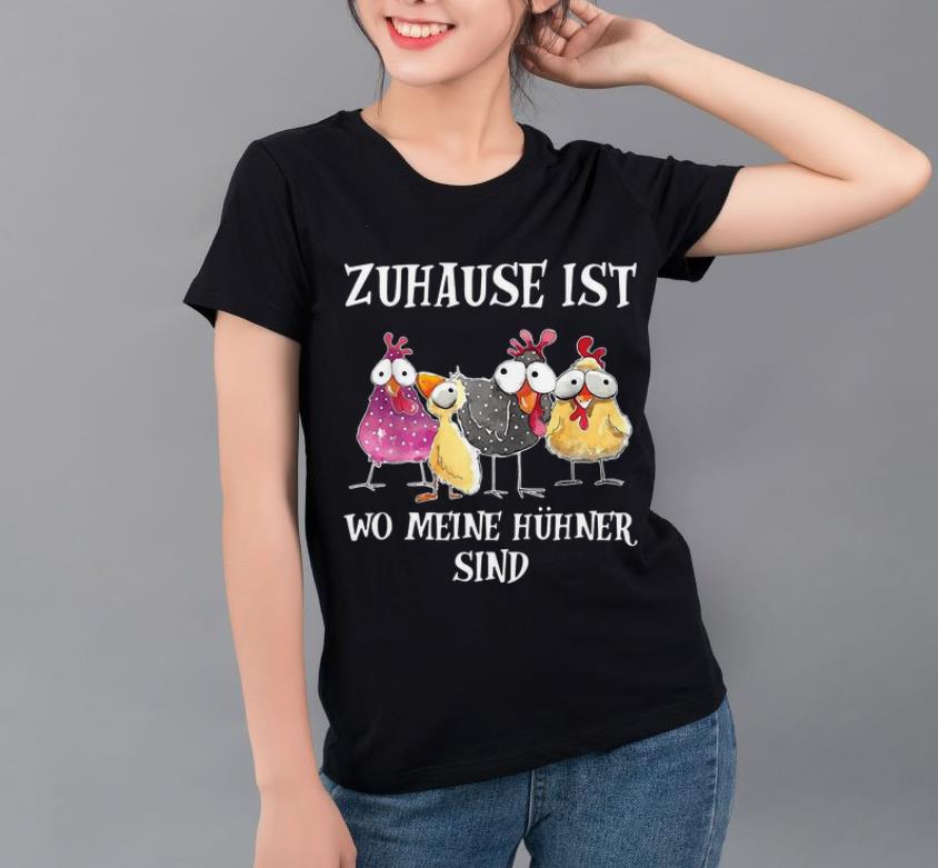 Nice Chicken Zuhause Ist Wo Meine Huhner Sind shirt
