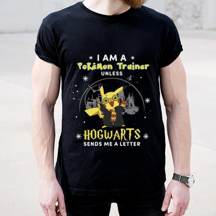 Nice Pikachu I Am A Pokemon Trainer Unless Hogwarts Sends Me A Letter shirt