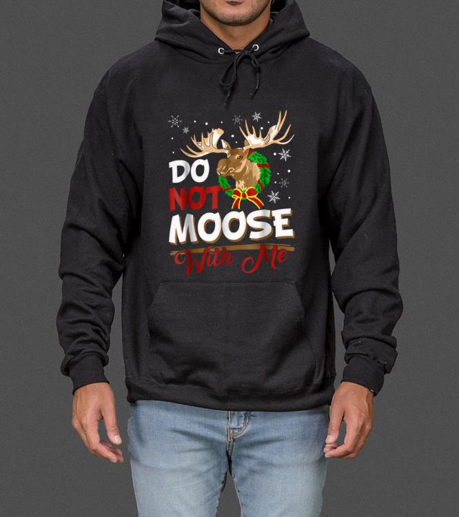 Nice funny Christmas do not moose with me sweater