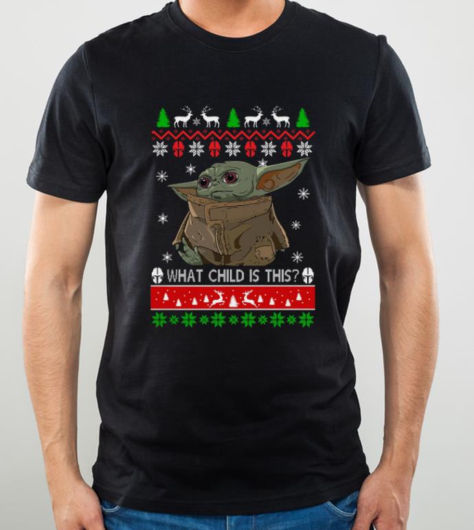 Nice what child is this ugly christmas Baby Yoda shirt