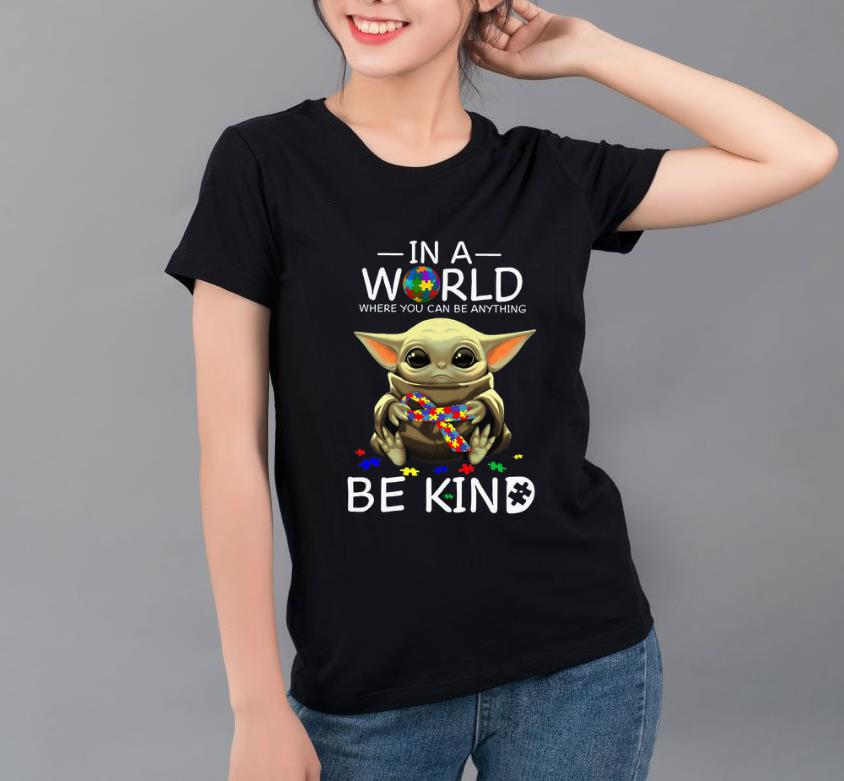 Official Baby Yoda Autism in a world where you can be anything be kind shirt