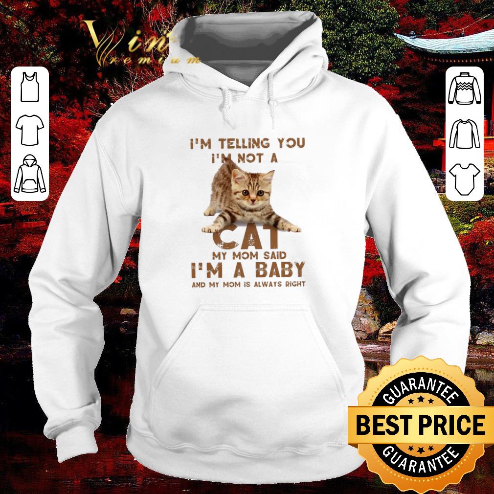 Official Cat i'm telling you i'm not a cat my mom said i'm a baby mom shirt 6 Official Cat i'm telling you i'm not a cat my mom said i'm a baby mom shirt