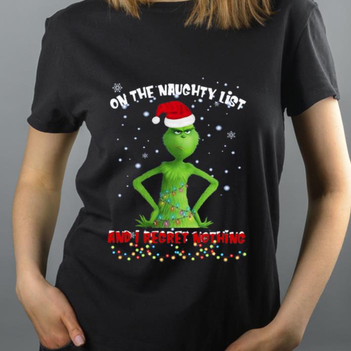 Original Grinch on the naughty list and I regret nothing Christmas shirt