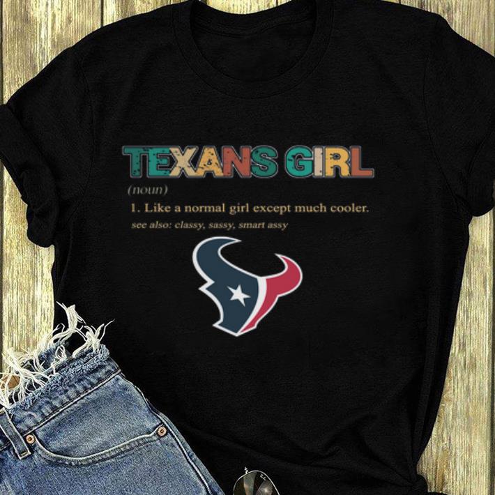 Original Houston Texans girl like a normal girl except much cooler shirt