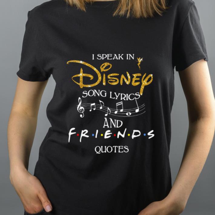 Original I speak in Disney song lyrics and Friends quotes shirt