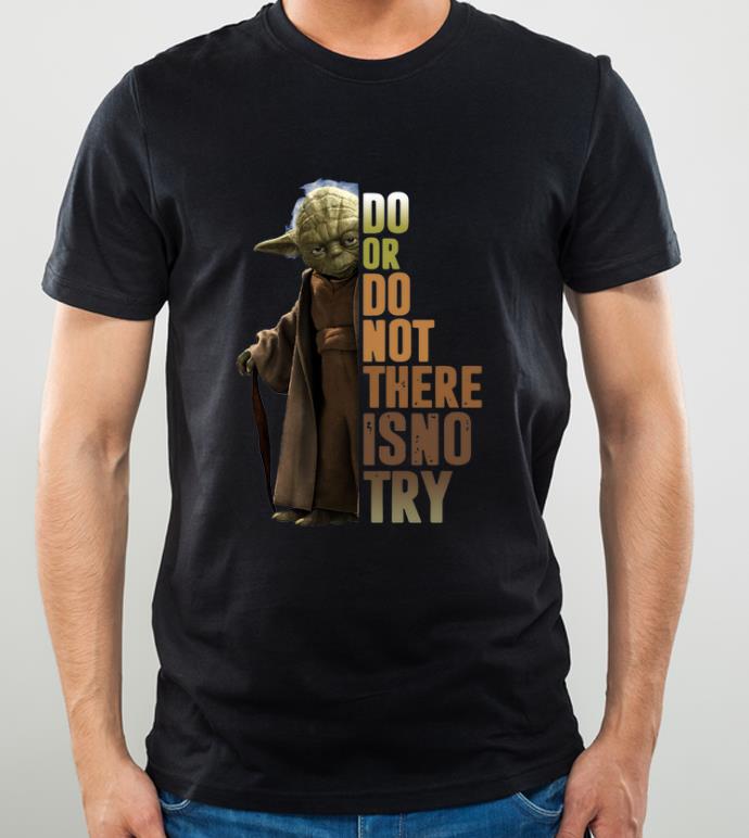 Original Master Yoda Do Or Do Not There Is No Try shirt