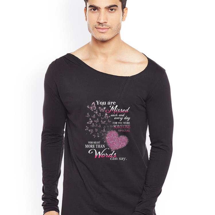 Original You Are Missed Each And Every Day For You Were Someone Special shirt