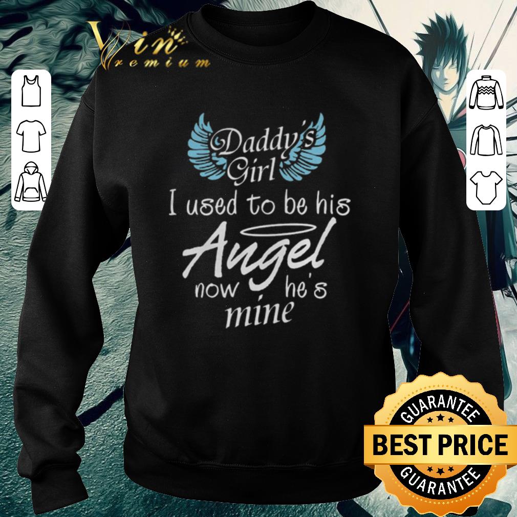 Premium Daddy's girl i used to be his Angel now he's mine shirt