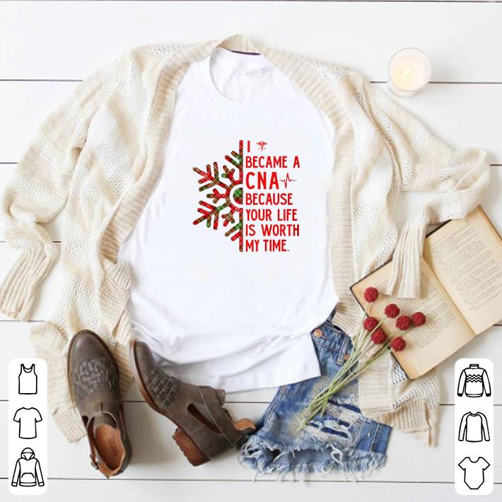 Premium I became a CNA because your life is worth my time Christmas shirt