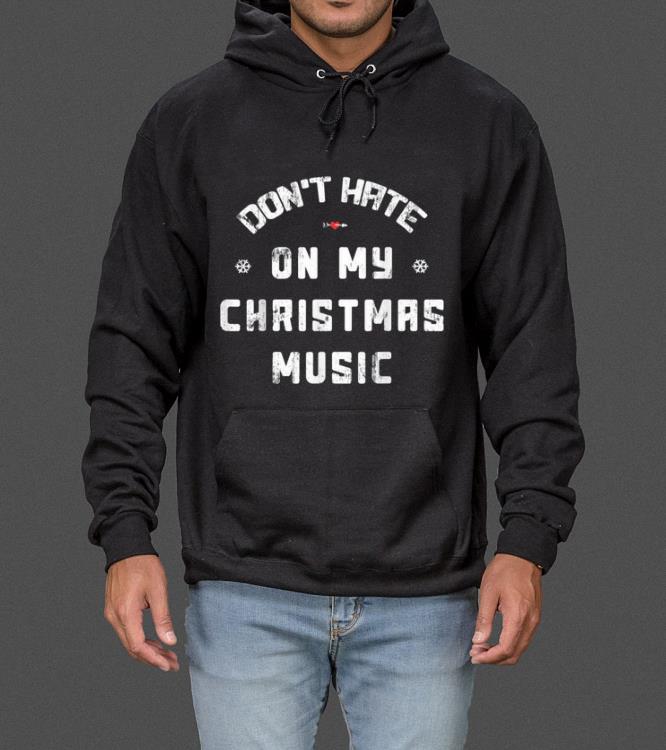 Pretty Don't Hate On My Christmas Music Funny Christmas sweater