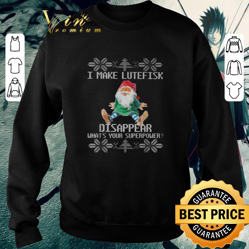 Pretty I make lutefisk disappear what's your superpower Christmas shirt