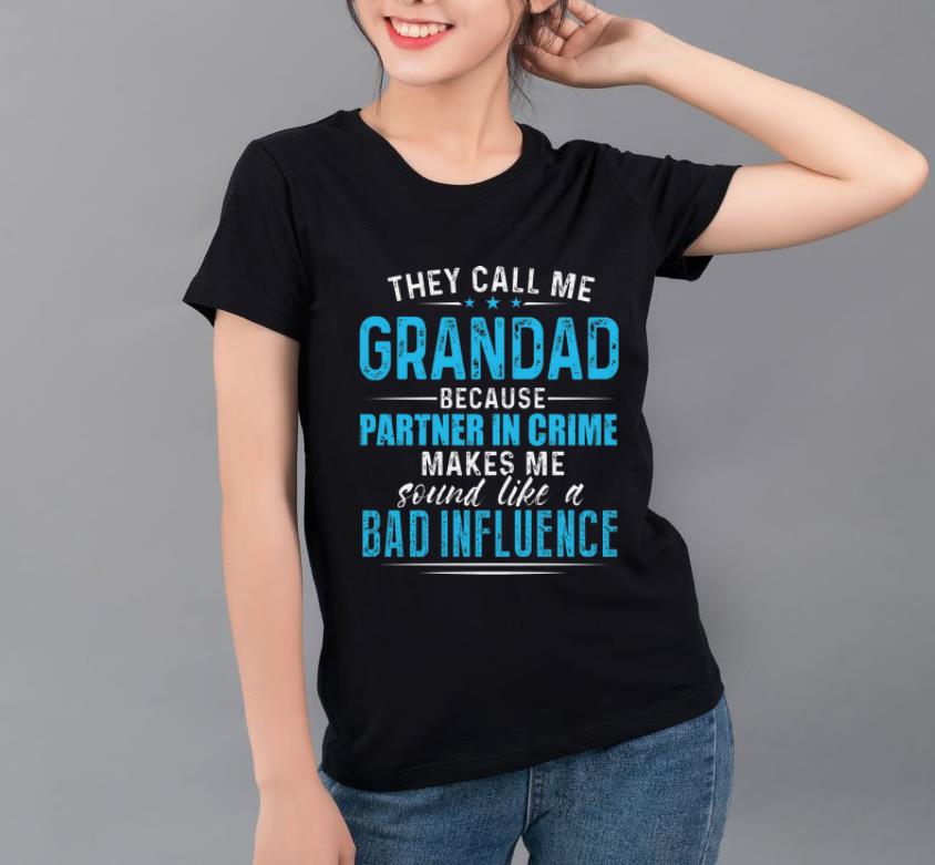 Pretty They Call Me Grandad Because Partner In Crime shirt