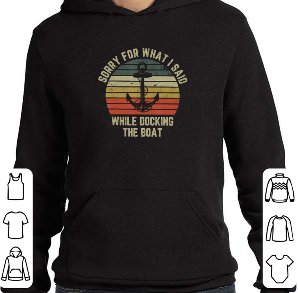 Sorry for what i said while docking the boat vintage shirt