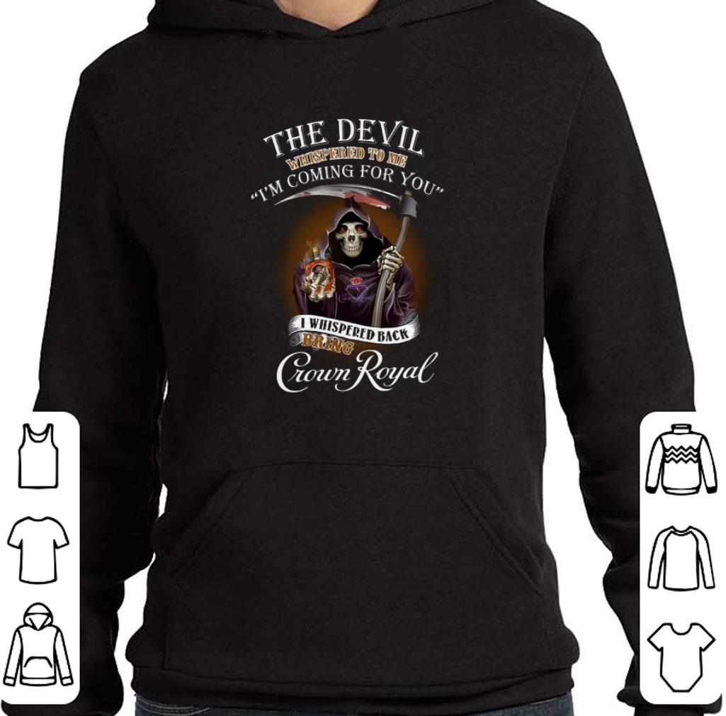 The devil whispered to me i'm coming for you i bring Crown Royal shirt