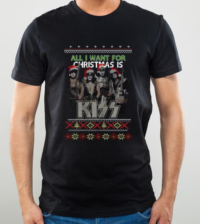 Top All I want for Christmas is Kiss ugly shirt