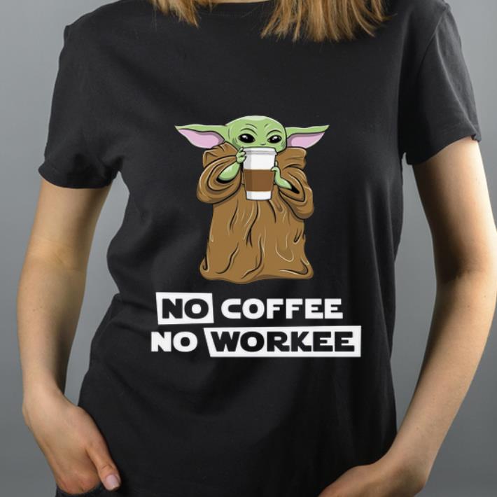 Top Baby Yoda No coffee no workee shirt