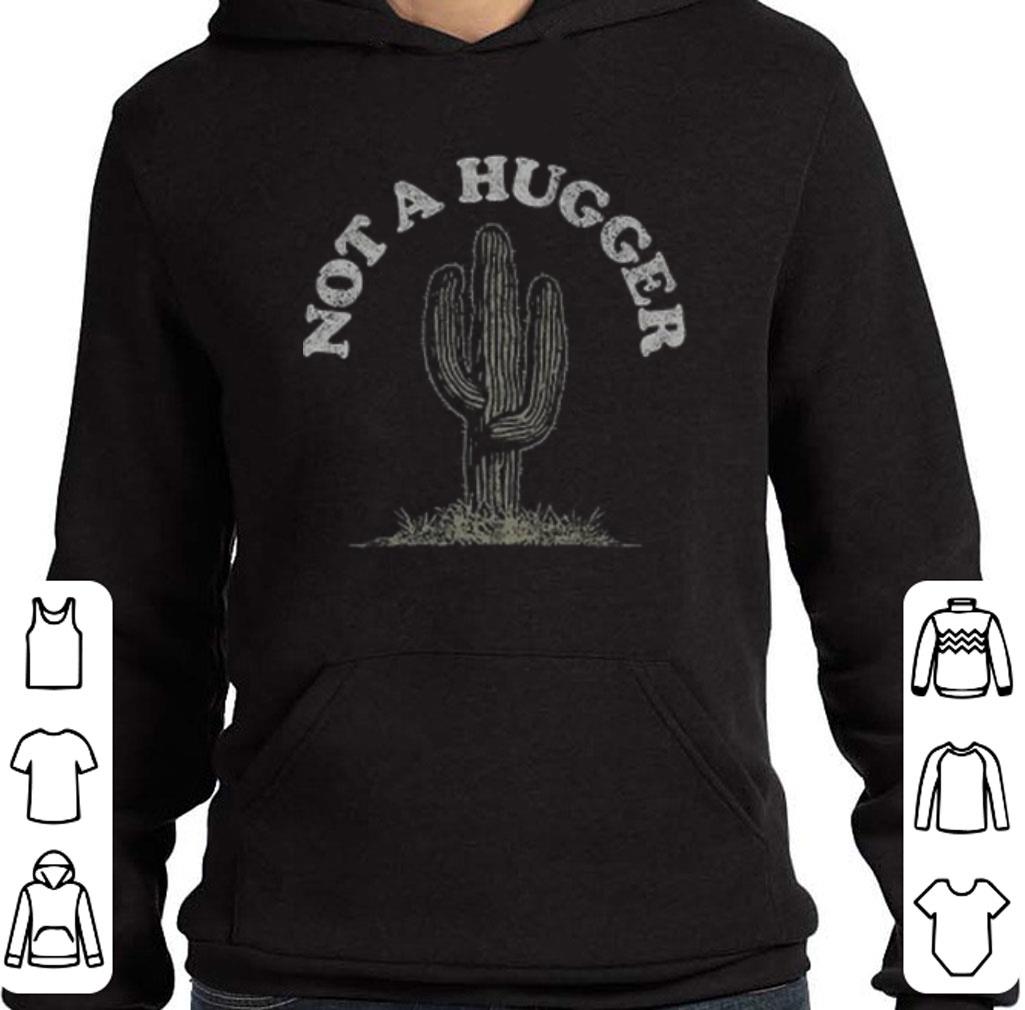 Top Cactus not a hugger shirt